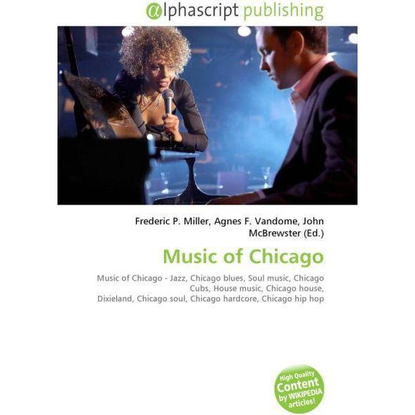 Music of Chicago, Fachbücher von Frederic P. Miller, John McBrewster, Agnes F. Vandome