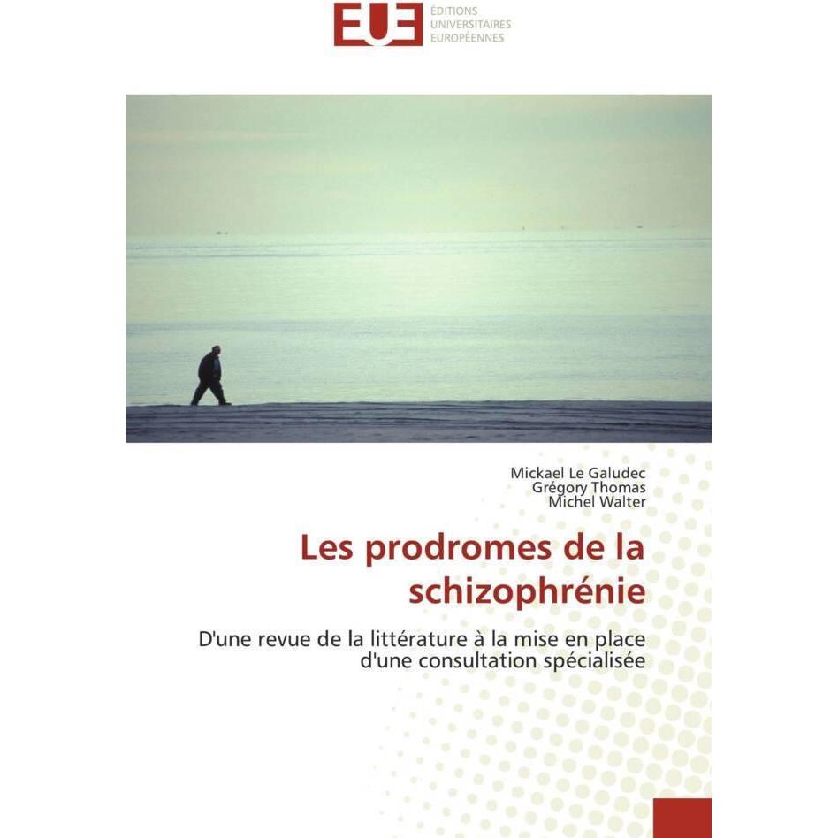 Les prodromes de la schizophrénie, Fachbücher von Mickael Le Galudec, Michel Walter, Grégory Thomas