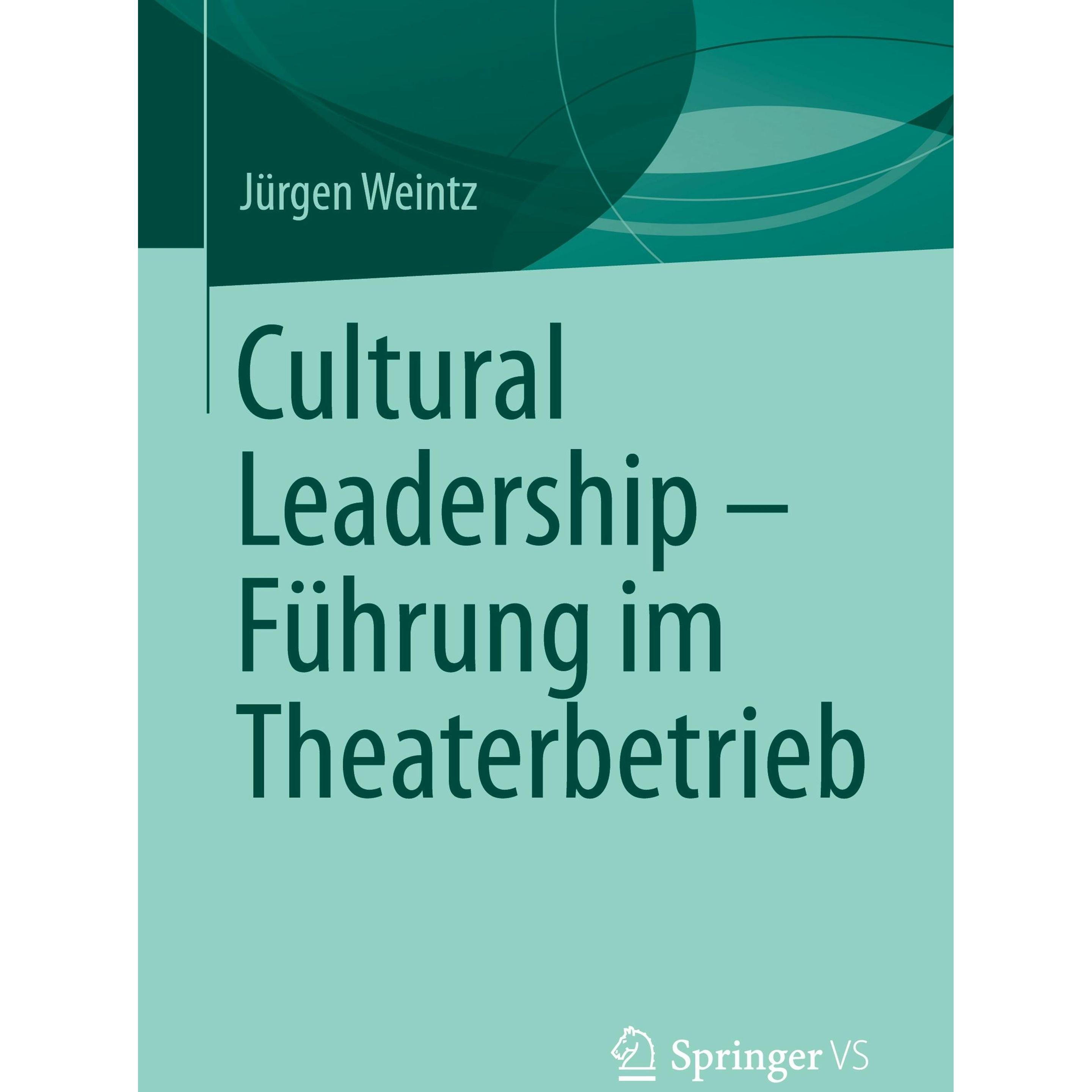Cultural Leadership Fhrung im Theaterbetrieb, Fachbücher von Jürgen Weintz