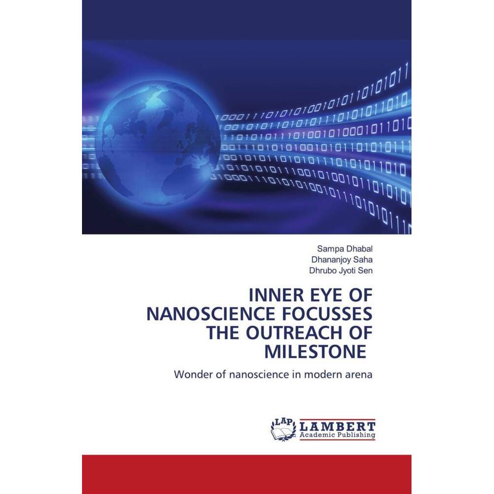 Inner Eye Of Nanoscience Focusses The Outreach Of Milestone, Fachbücher von Dhrubo Jyoti Sen, Dhananjoy Saha, Sampa Dhab...