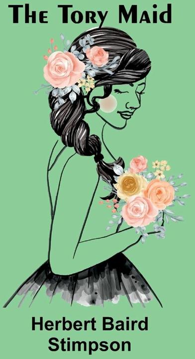 Alpha Edition The Tory Maid (Englisch, Herbert Baird Stimpson, 2024)