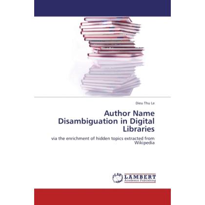 Author Name Disambiguation in Digital Libraries, Fachbücher von Dieu Thu Le