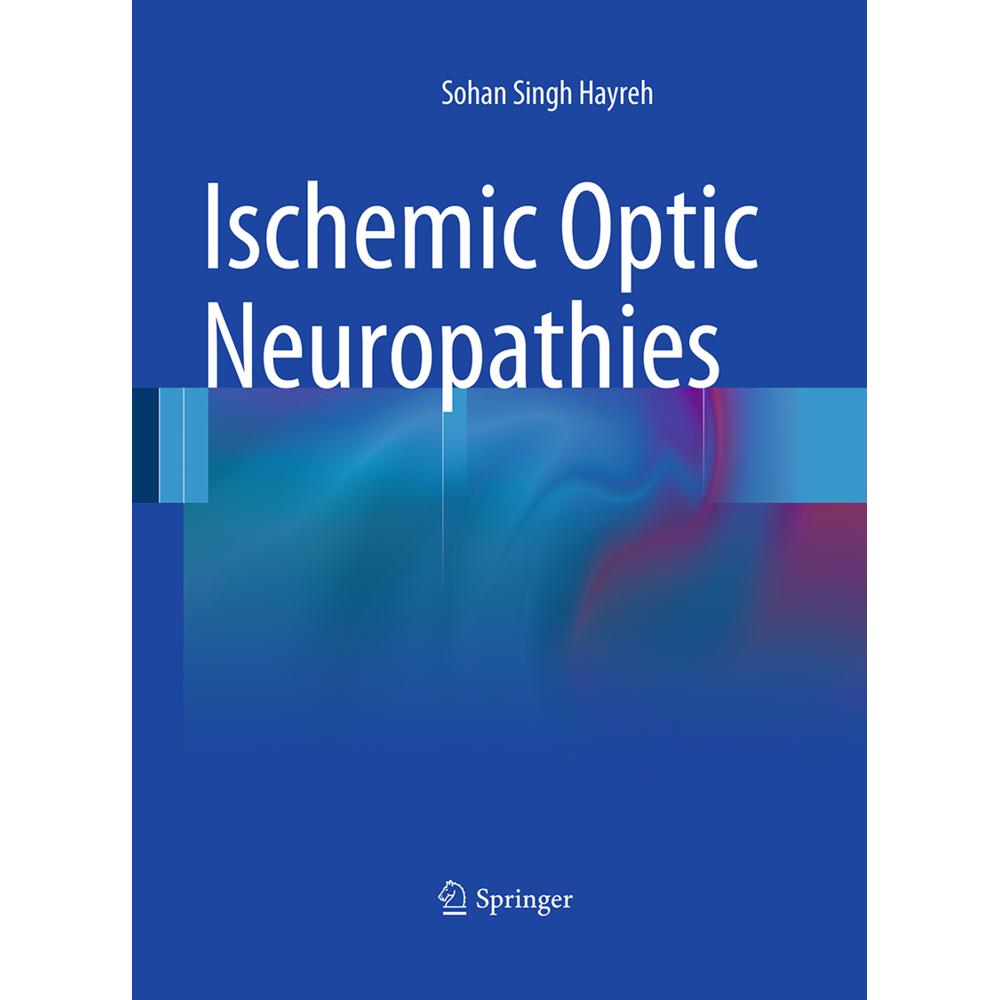 Ischemic Optic Neuropathies, Fachbücher von Sohan S. Hayreh