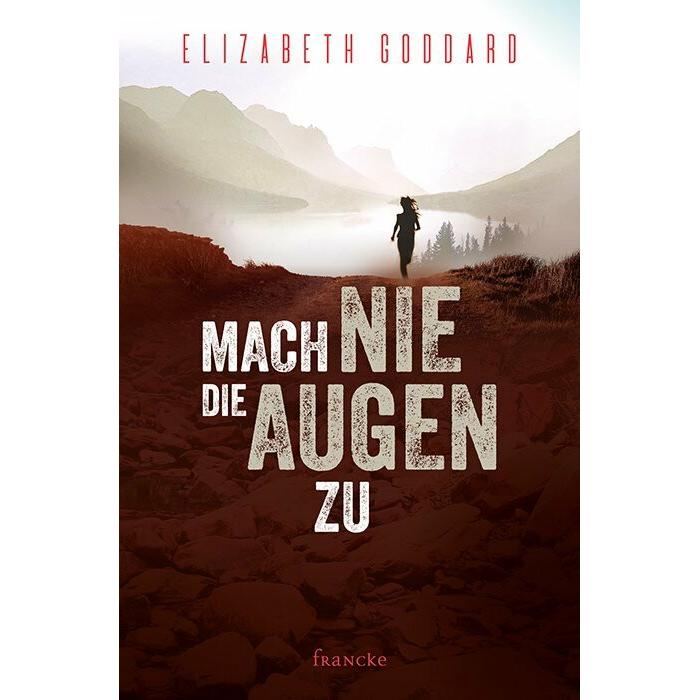 Mach nie die Augen zu, Belletristik von Elizabeth Goddard