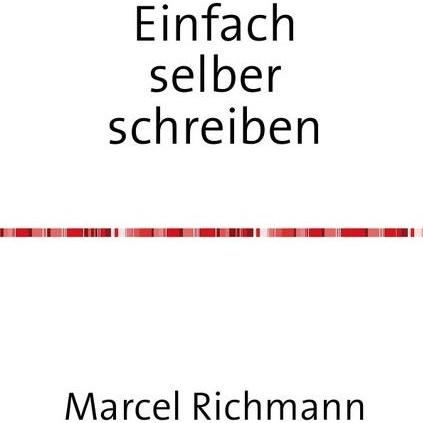 Einfach selber schreiben, Ratgeber von Marcel Richmann