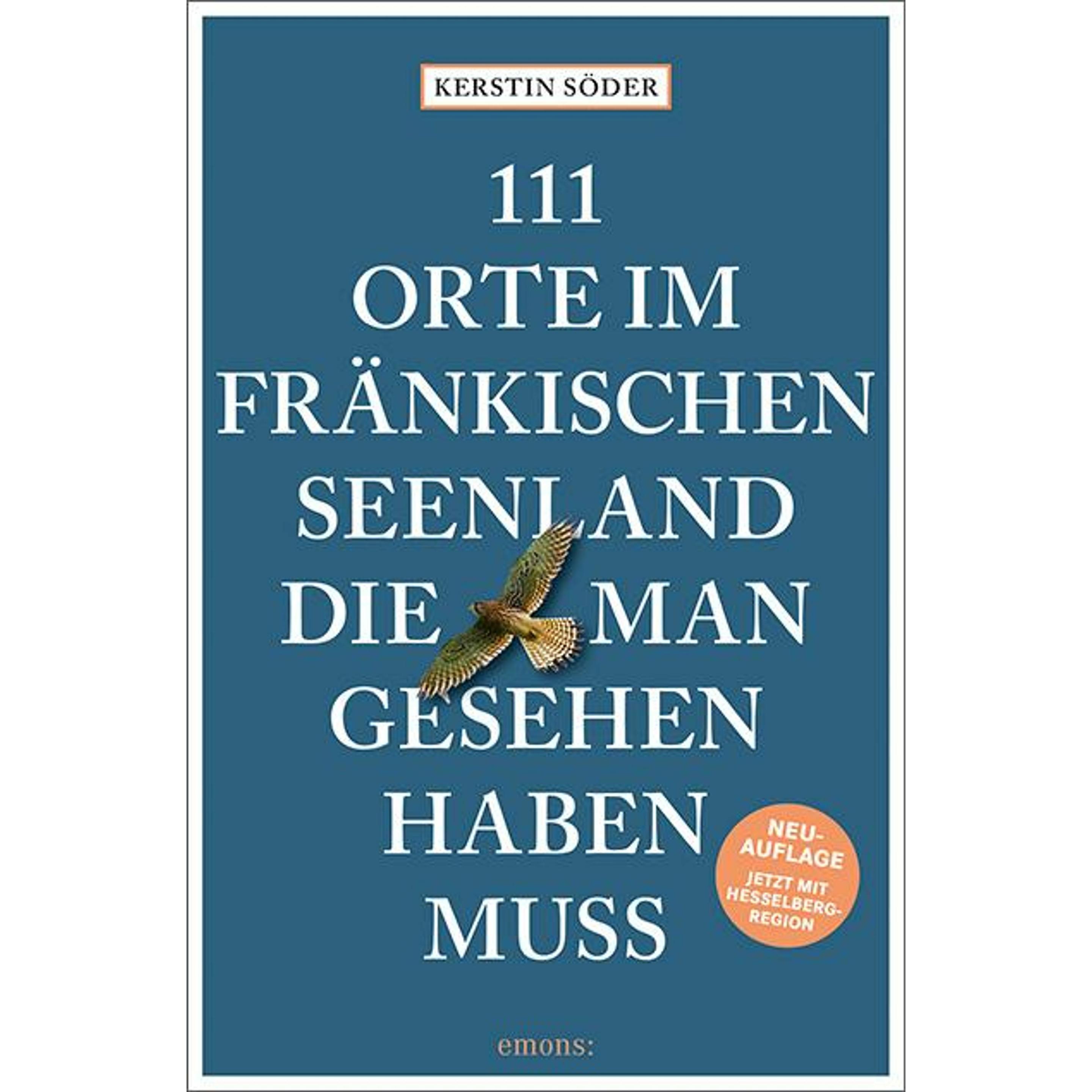 111 Orte im Fränkischen Seenland, die man gesehen haben muss, Ratgeber von Kerstin Söder