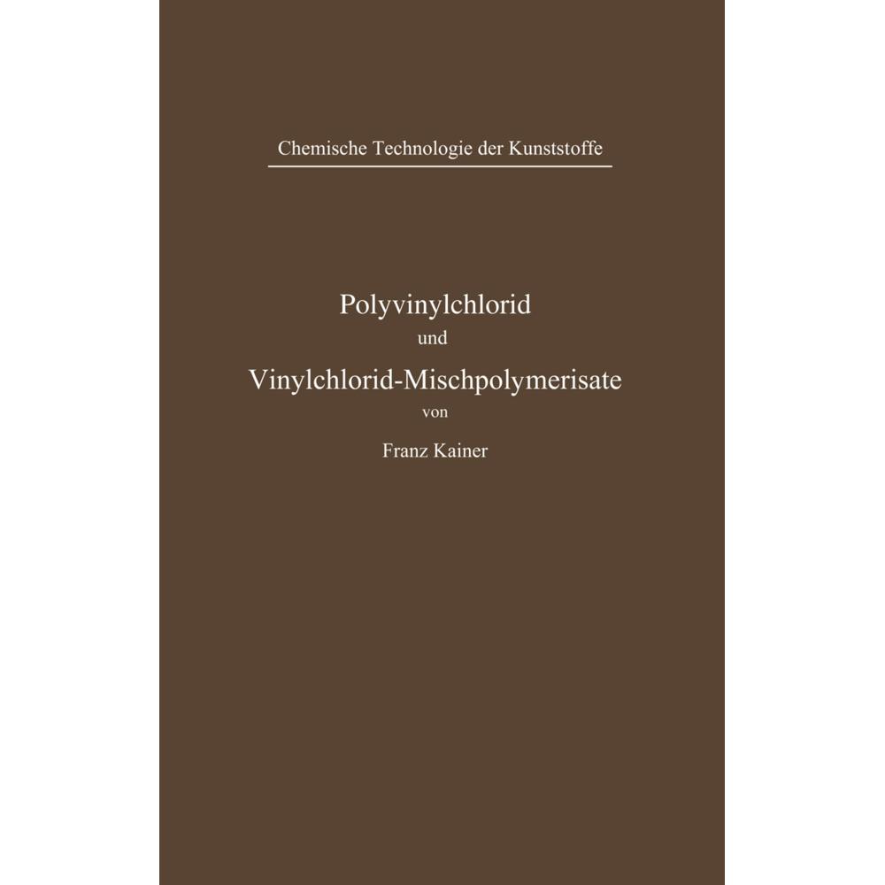 Polyvinylchlorid und Vinylchlorid-Mischpolymerisate, Fachbücher von Franz Kainer