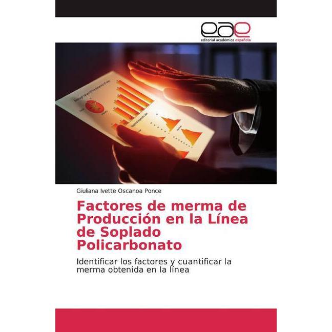 Factores de merma de Producción en la Línea de Soplado Policarbonato, Fachbücher von Giuliana Ivette Oscanoa Ponce