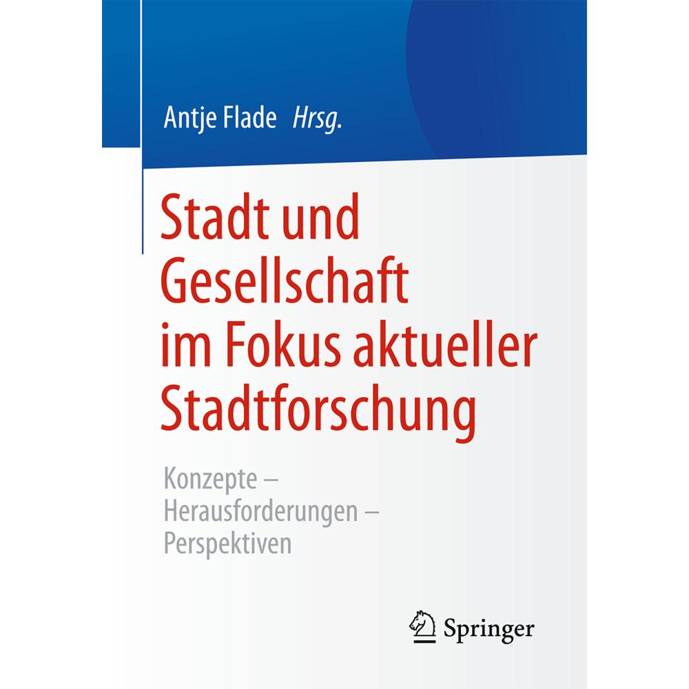 Stadt und Gesellschaft im Fokus aktueller Stadtforschung, Fachbücher von Antje Flade