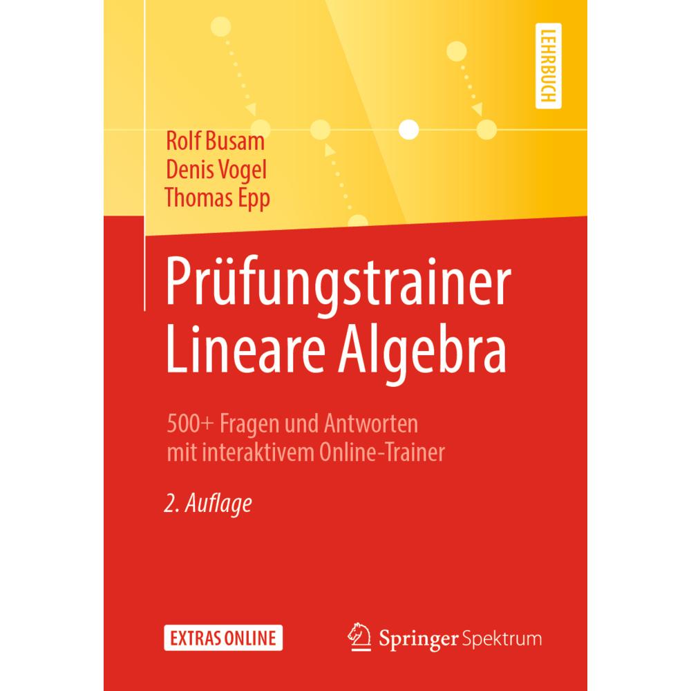 Prüfungstrainer Lineare Algebra, Fachbücher von Rolf Busam, Denis Vogel, Thomas Epp