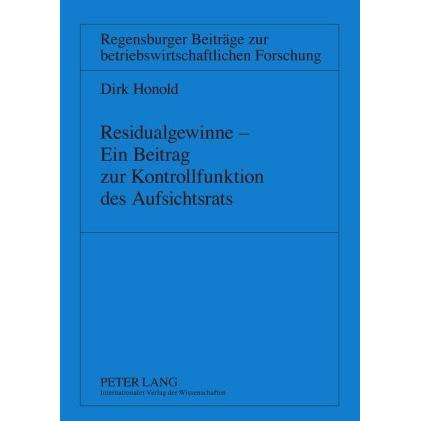 Residualgewinne - Ein Beitrag zur Kontrollfunktion des Aufsichtsrats, Fachbücher von Dirk Honold