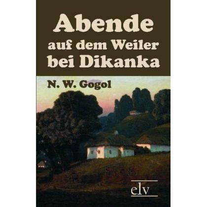 Abende auf dem Weiler bei Dikanka, Belletristik von Nikolai Wassiljewitsch Gogol