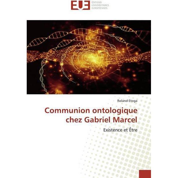 Communion ontologique chez Gabriel Marcel, Sachbücher von Roland Etoga