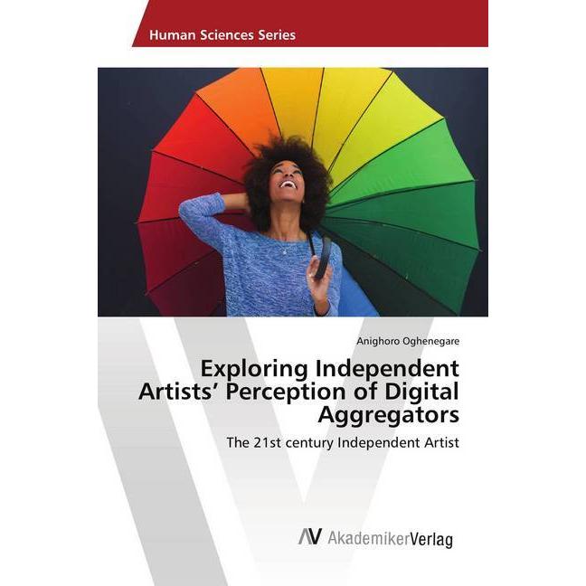 Exploring Independent Artists' Perception of Digital Aggregators, Fachbücher von Anighoro Oghenegare