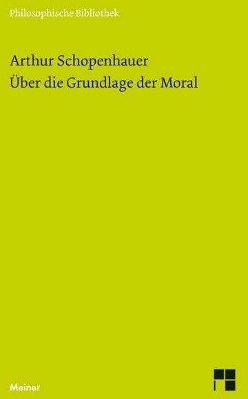 Produktbild Über die Grundlage der Moral (Deutsch, Arthur Schopenhauer, Peter Welsen, 2016)
