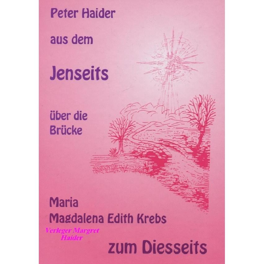 Peter Haider aus dem Jenseits über die Brücke zum Diesseits, Belletristik von Margret Haider