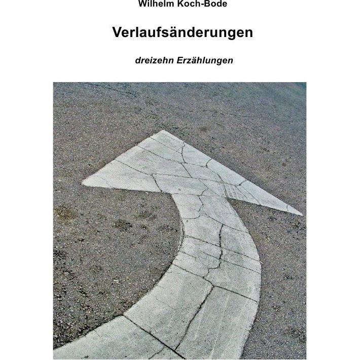 Verlaufsänderungen - dreizehn Erzählungen, Ratgeber von Wilhelm Koch-Bode