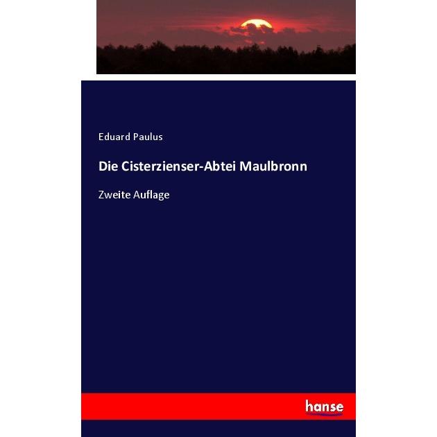 Die Cisterzienser-Abtei Maulbronn, Fachbücher von Eduard Paulus