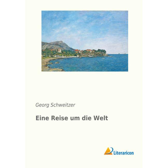 Thumbnail - Eine Reise um die Welt, Ratgeber von Georg Schweitzer