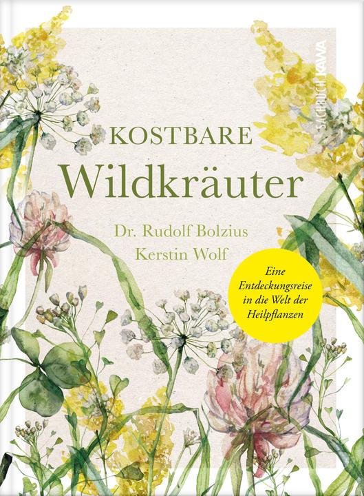 Kostbare Wildkräuter (Deutsch, Kerstin Wolf, Rudolf Bolzius, 2023)