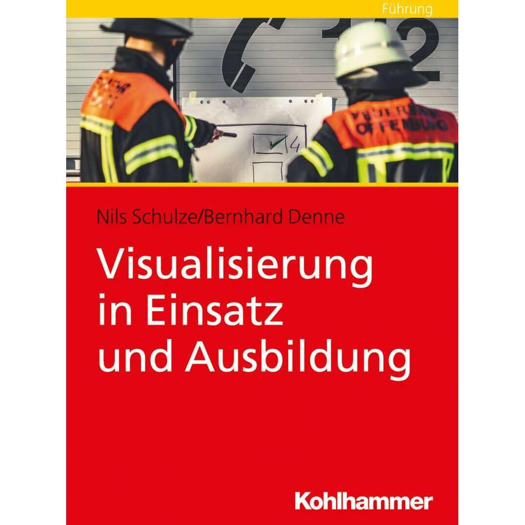 Visualisierung in Einsatz und Ausbildung, Fachbücher von Bernhard Denne, Nils Schulze