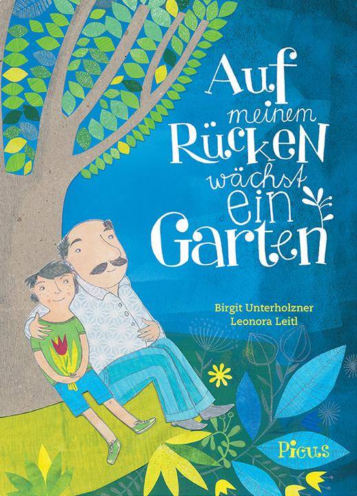 Produktbild Auf meinem Rücken wächst ein Garten (Deutsch, Birgit Unterholzner, Leonora Leitl, 2016)