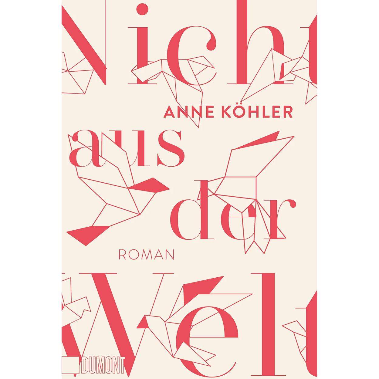 Nicht aus der Welt, Belletristik von Anne Köhler