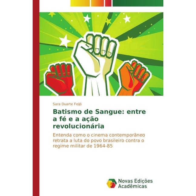 Batismo de Sangue: entre a fé e a ação revolucionária, Fachbücher von Sara Duarte Feijó