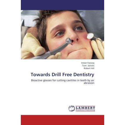 Towards Drill Free Dentistry, Fachbücher von Robert Hill, Tom Janicki, Imran Farooq