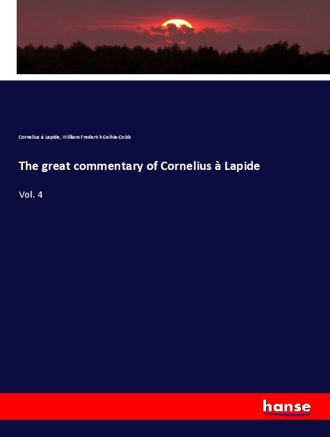 Produktbild The great commentary of Cornelius à Lapide (Deutsch, William Frederick Geikie-Cobb, Cornelius à Lapide, 2018)