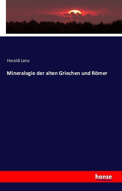 Produktbild Mineralogie der alten Griechen und Römer (Deutsch, Harald Lenz, 2016)