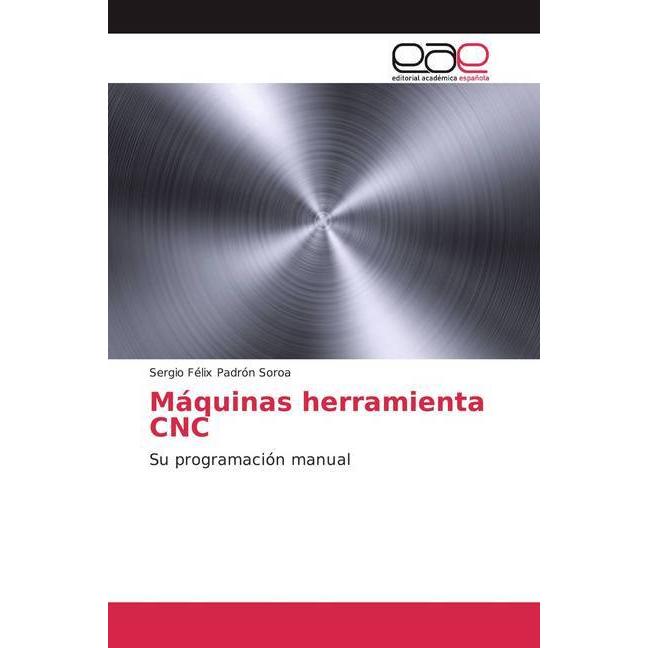 Máquinas herramienta CNC, Fachbücher von Sergio Félix Padrón Soroa
