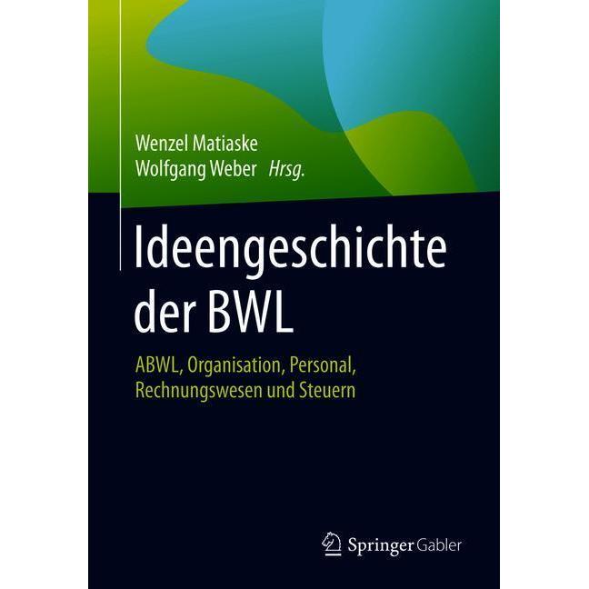 Ideengeschichte der BWL, Fachbücher von Wenzel Matiaske, Wolfgang Weber