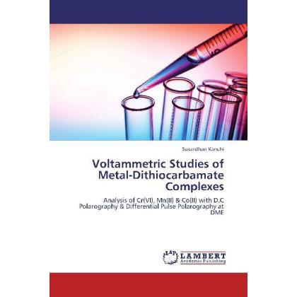 Voltammetric Studies of Metal-Dithiocarbamate Complexes, Fachbücher von Suvardhan Kanchi