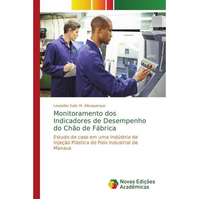 Monitoramento dos Indicadores de Desempenho do Chão de Fábrica, Fachbücher von Leopoldo Euler M. Albuquerque