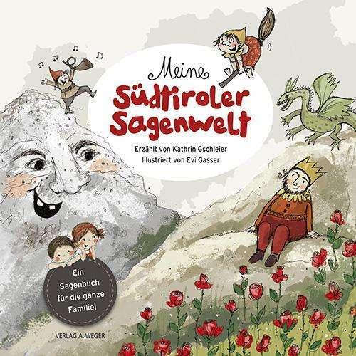Meine Südtiroler Sagenwelt, Kinderbücher von Gschleier Kathrin, Gasser Evi