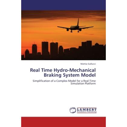Real Time Hydro-Mechanical Braking System Model, Fachbücher von Mattia Gallucci