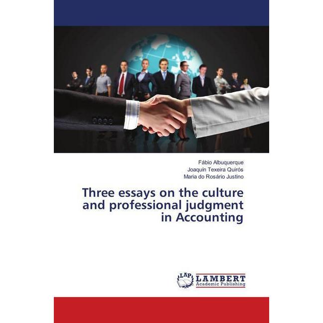 Three essays on the culture and professional judgment in Accounting, Fachbücher von Fábio Albuquerque, Maria do Rosário ...