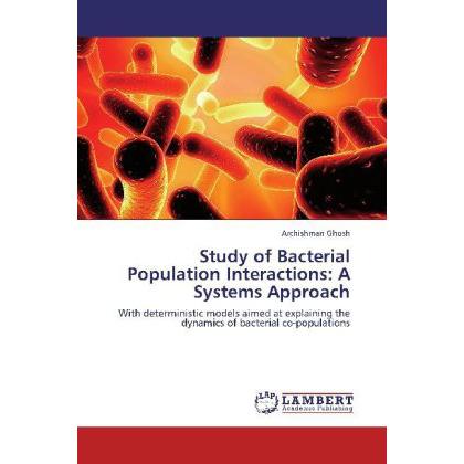 Study of Bacterial Population Interactions: A Systems Approach, Fachbücher von Archishman Ghosh