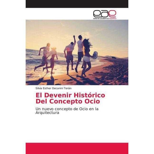 El Devenir Histórico Del Concepto Ocio, Fachbücher von Silvia Esther Decanini Terán