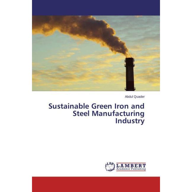 Thumbnail - Sustainable Green Iron and Steel Manufacturing Industry, Fachbücher von Abdul Quader