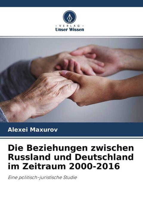 Actual product image Die Beziehungen zwischen Russland und Deutschland im Zeitraum 2000-2016 (Alexei Maxurov, 2021)