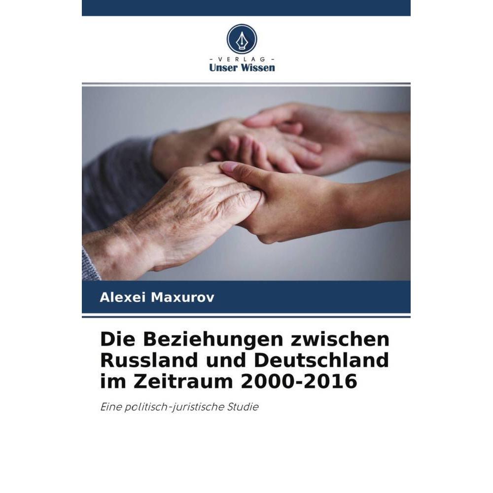 Die Beziehungen zwischen Russland und Deutschland im Zeitraum 2000-2016, Fachbücher von Alexei Maxurov