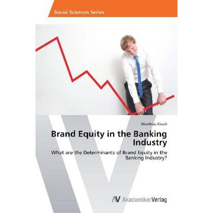 Brand Equity in the Banking Industry, Fachbücher von Matthias Kirsch