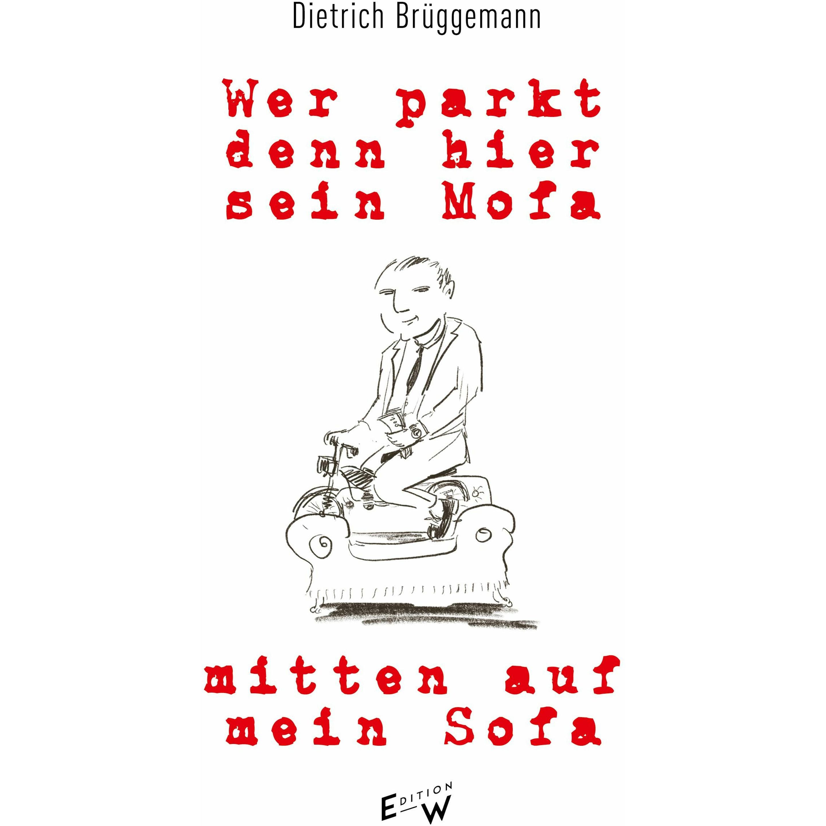 Brüggemann:Wer parkt denn hier sein Mof, Belletristik von Dietrich Brüggemann