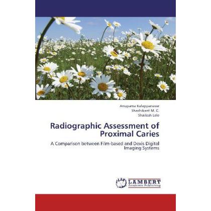 Radiographic Assessment of Proximal Caries, Fachbücher von Shailesh Lele, Anupama Kalappanavar, Shashikant M. C.