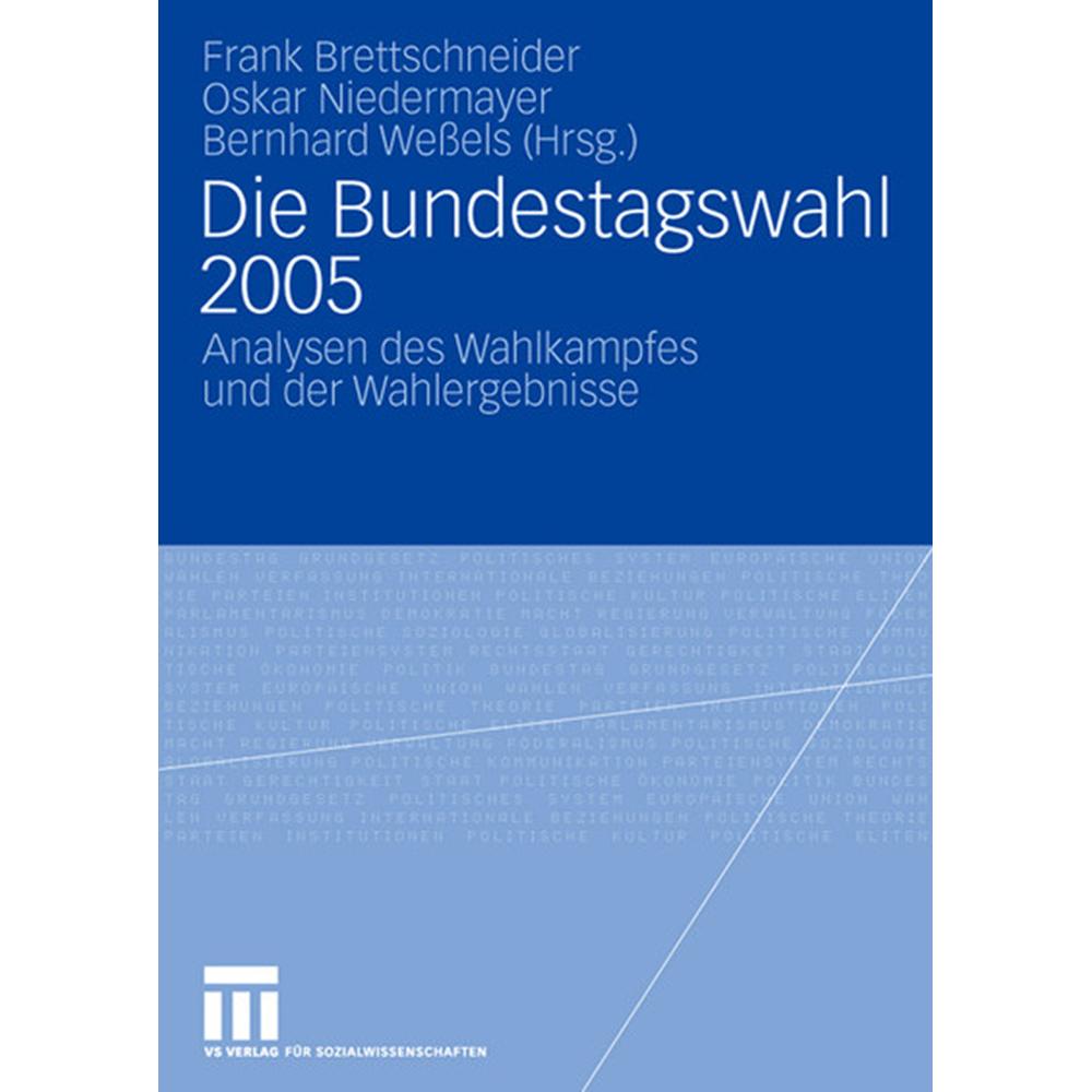 Die Bundestagswahl 2005, Fachbücher von Bernhard Wessels, Oskar Niedermayer, Frank Brettschneider