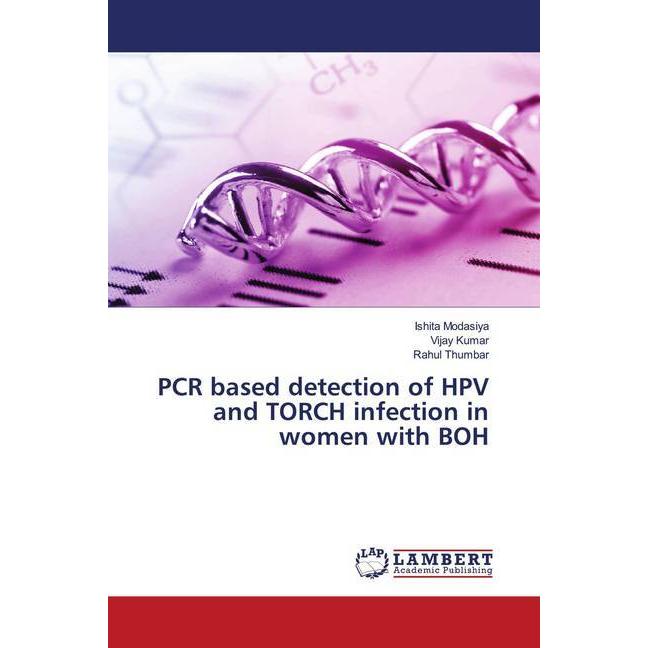 PCR based detection of HPV and TORCH infection in women with BOH, Fachbücher von Vijay Kumar, Ishita Modasiya, Rahul Thu...
