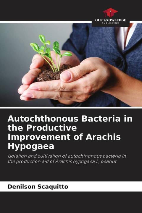 Produktbild Autochthonous Bacteria in the Productive Improvement of Arachis Hypogaea (Denilson Scaquitto, 2024)