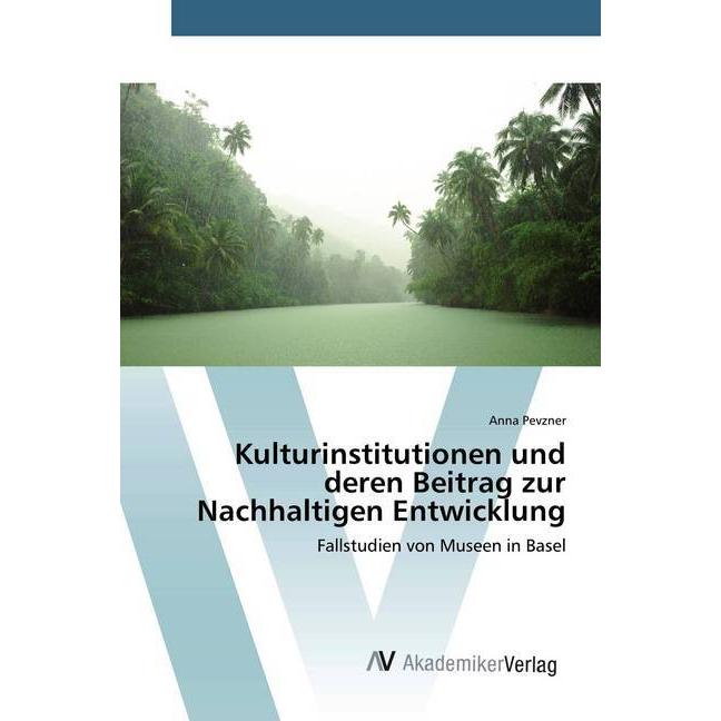 Kulturinstitutionen und deren Beitrag zur Nachhaltigen Entwicklung, Fachbücher von Anna Pevzner